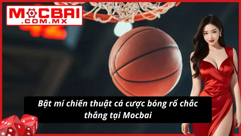 Bật mí chiến thuật cá cược bóng rổ siêu chuẩn