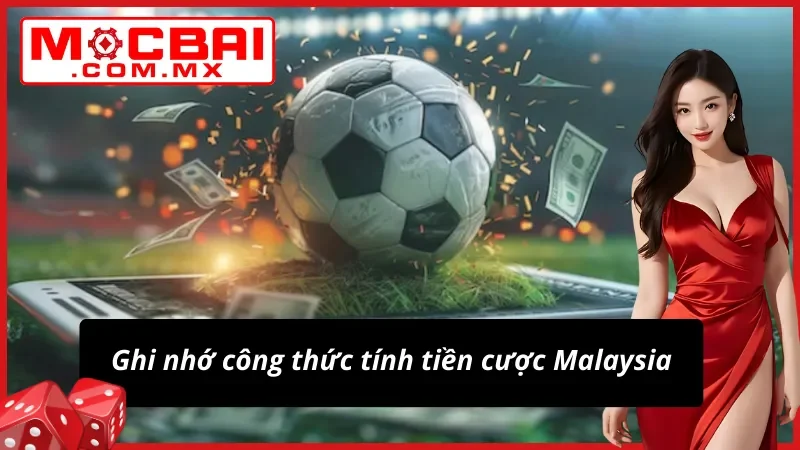 Công thức tính kèo Malaysia dễ dàng ghi nhớ