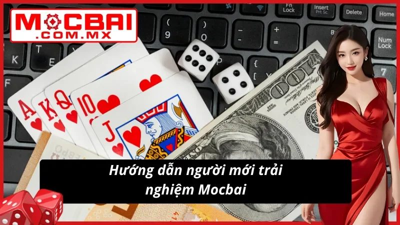 Chỉ dẫn tân thủ khởi đầu dễ dàng tại Mocbai