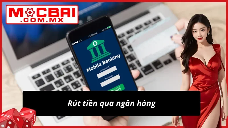 Phương thức rút tiền bằng ngân hàng 