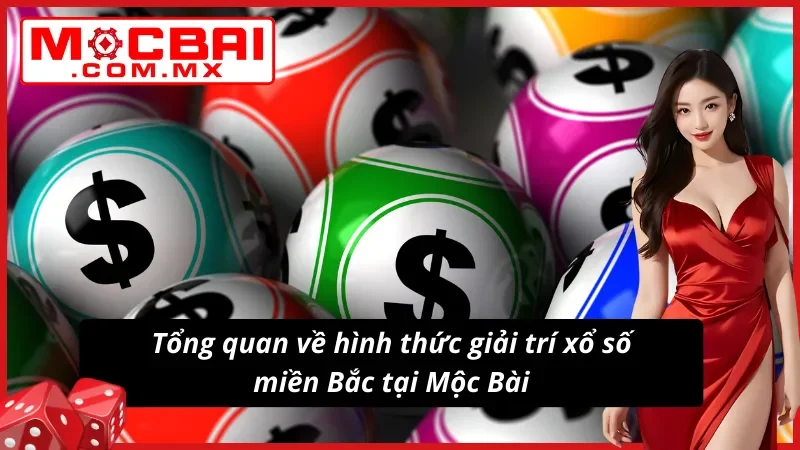 Giới thiệu chung về xổ số miền Bắc tại Mocbai 